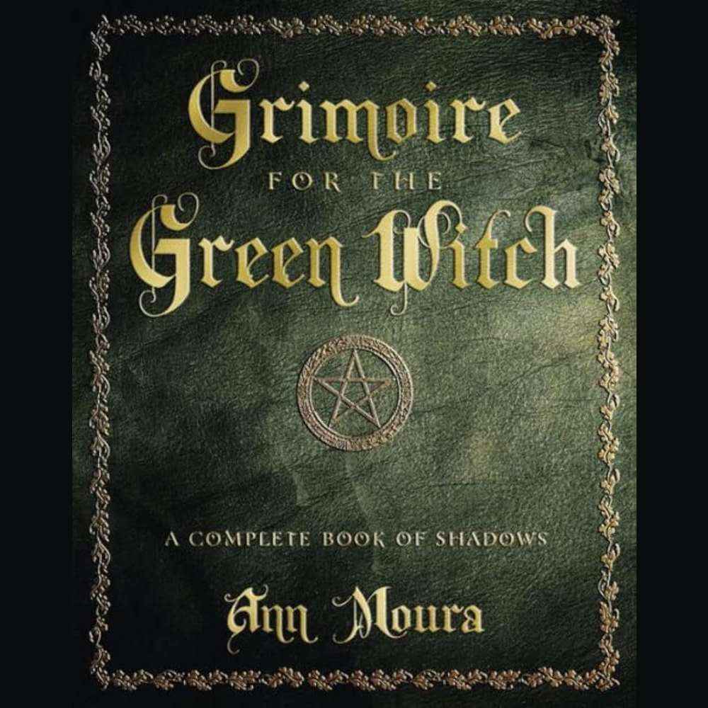Grimoire for the Green Witch: A Complete Book of Shadows (Green Witchcraft Series, 5) by Ann Moura