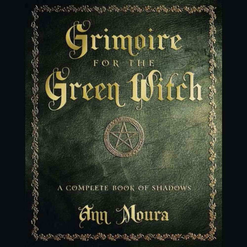 Grimoire for the Green Witch: A Complete Book of Shadows (Green Witchcraft Series, 5) by Ann Moura