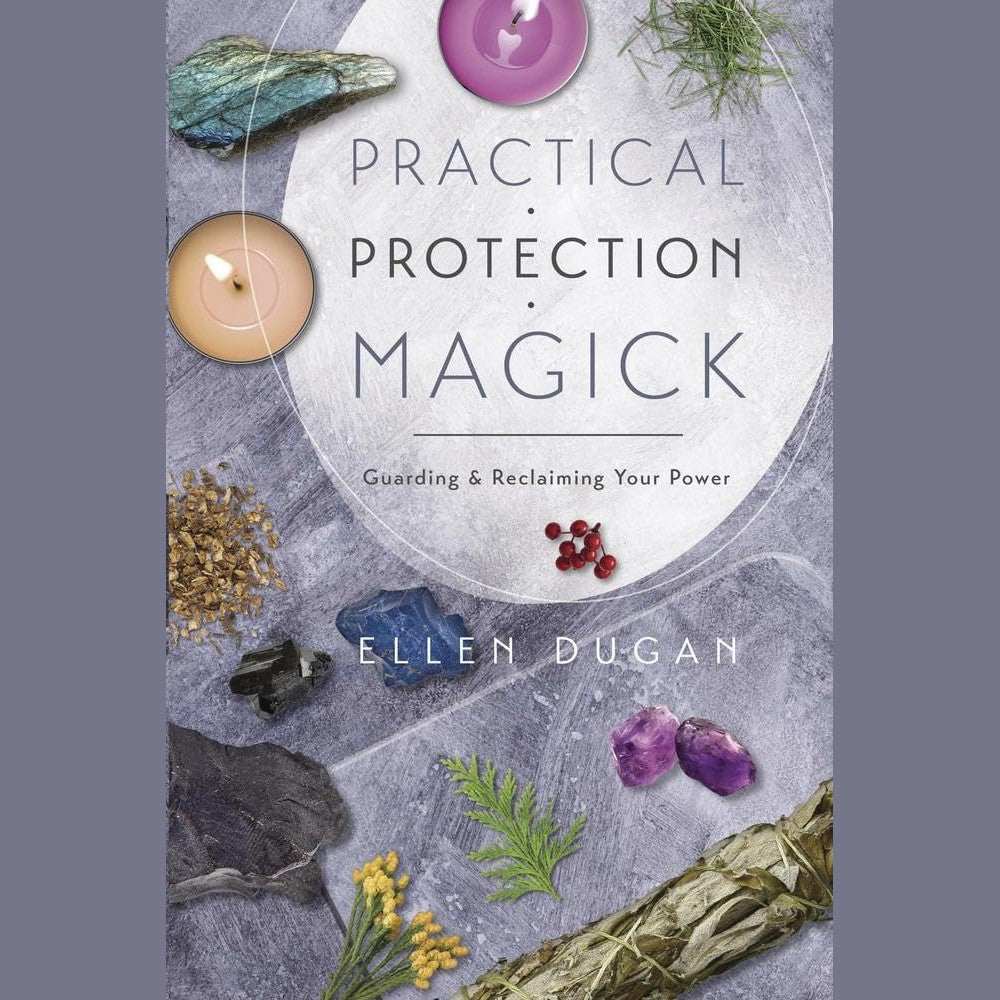 Practical Protection Magick: Guarding & Reclaiming Your Power (Ellen Dugan's Practical Magick, 1) cover image