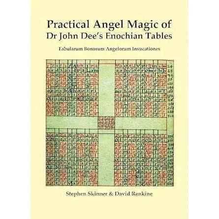 Practical Angel Magic of Dr. John Dee's Enochian Tables: Tabularum Bonorum Angelorum Invocationes (Sourceworks of Ceremonial Magic, 1) by Dr Stephen Skinner, David Rankine