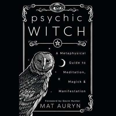 Cover of Psychic Witch book by Mat Auryn and Devin Hunter about meditation, magick, and manifestation