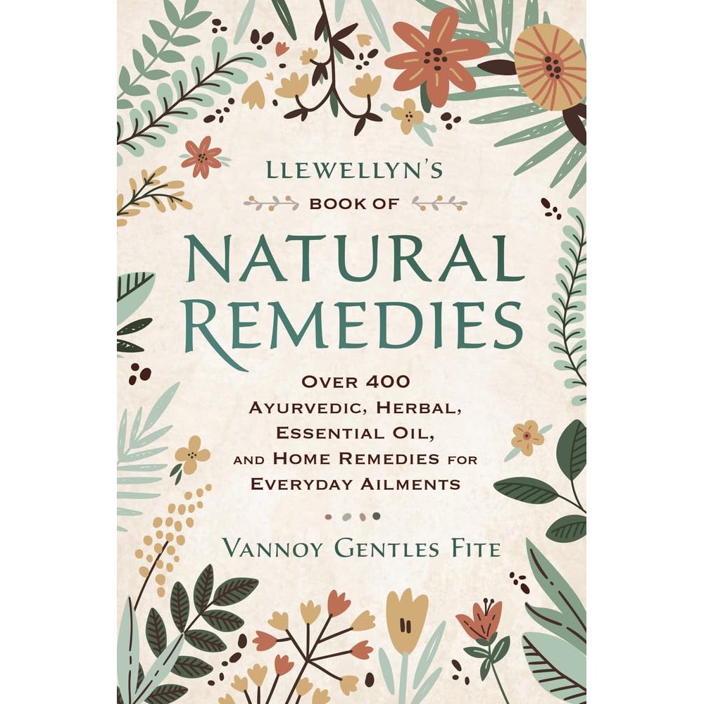 Llewellyn's Book of Natural Remedies: Over 400 Ayurvedic, Herbal, Essential Oil, and Home Remedies for Everyday Ailments cover image