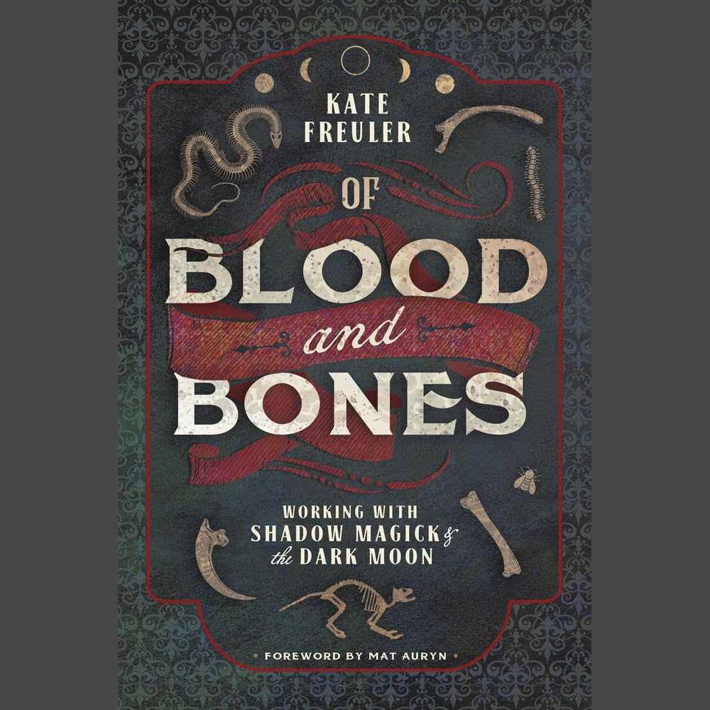 Of Blood and Bones: Working with Shadow Magick & the Dark Moon cover image