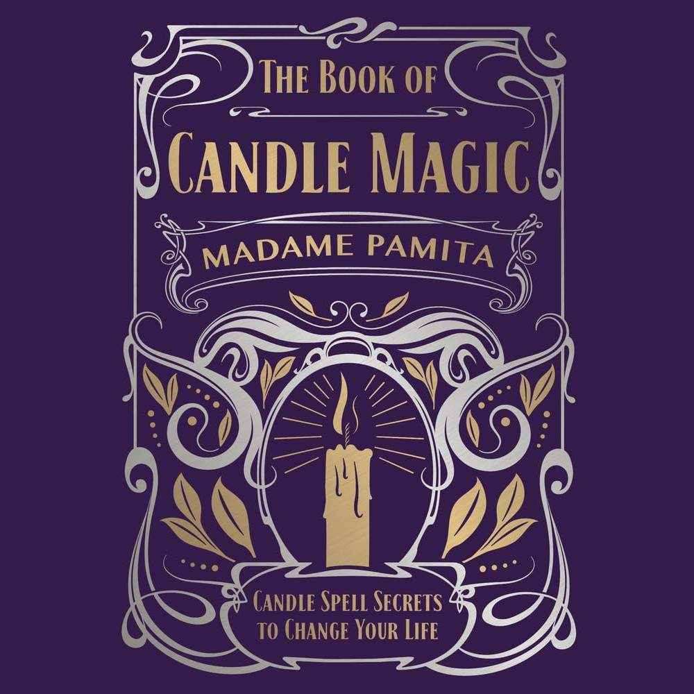 The Book of Candle Magic: Candle Spell Secrets to Change Your Life by Madame Pamita, Judika Illes