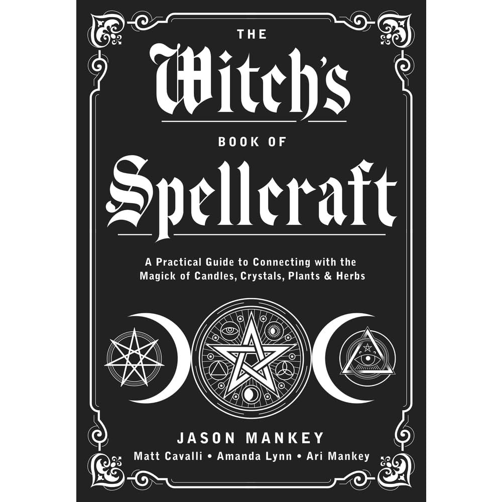 The Witch's Book of Spellcraft: A Practical Guide to Connecting with the Magick of Candles, Crystals, Plants & Herbs cover image