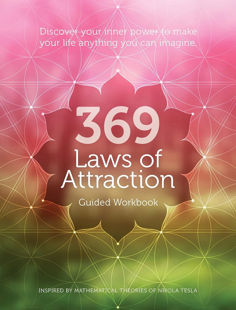369 Laws of Attraction Guided Workbook: Discover Your Inner Power to Make Your Life Anything You Can Imagine cover image
