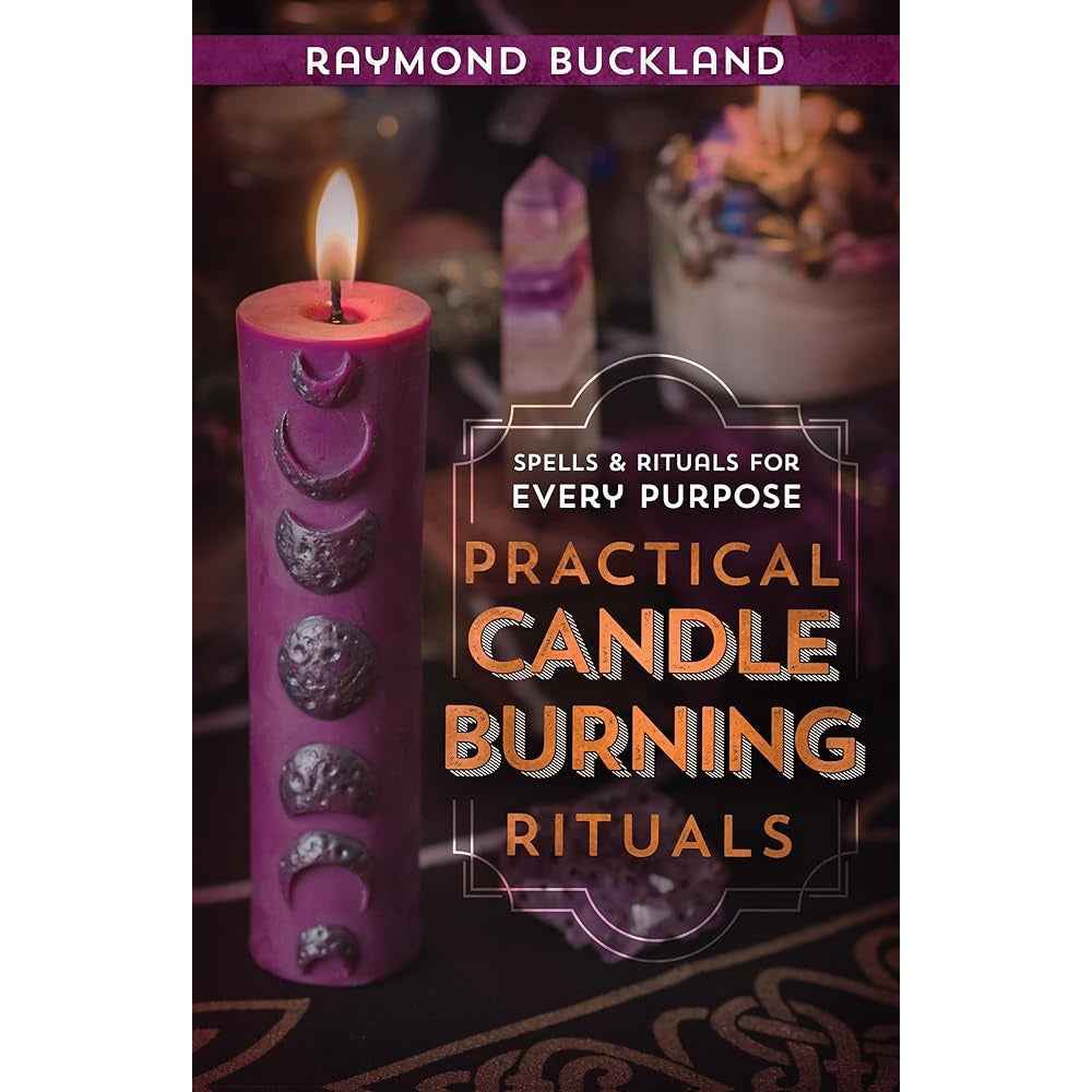Practical Candleburning Rituals: Spells and Rituals for Every Purpose (Llewellyn's Practical Magick Series) by Raymond Buckland