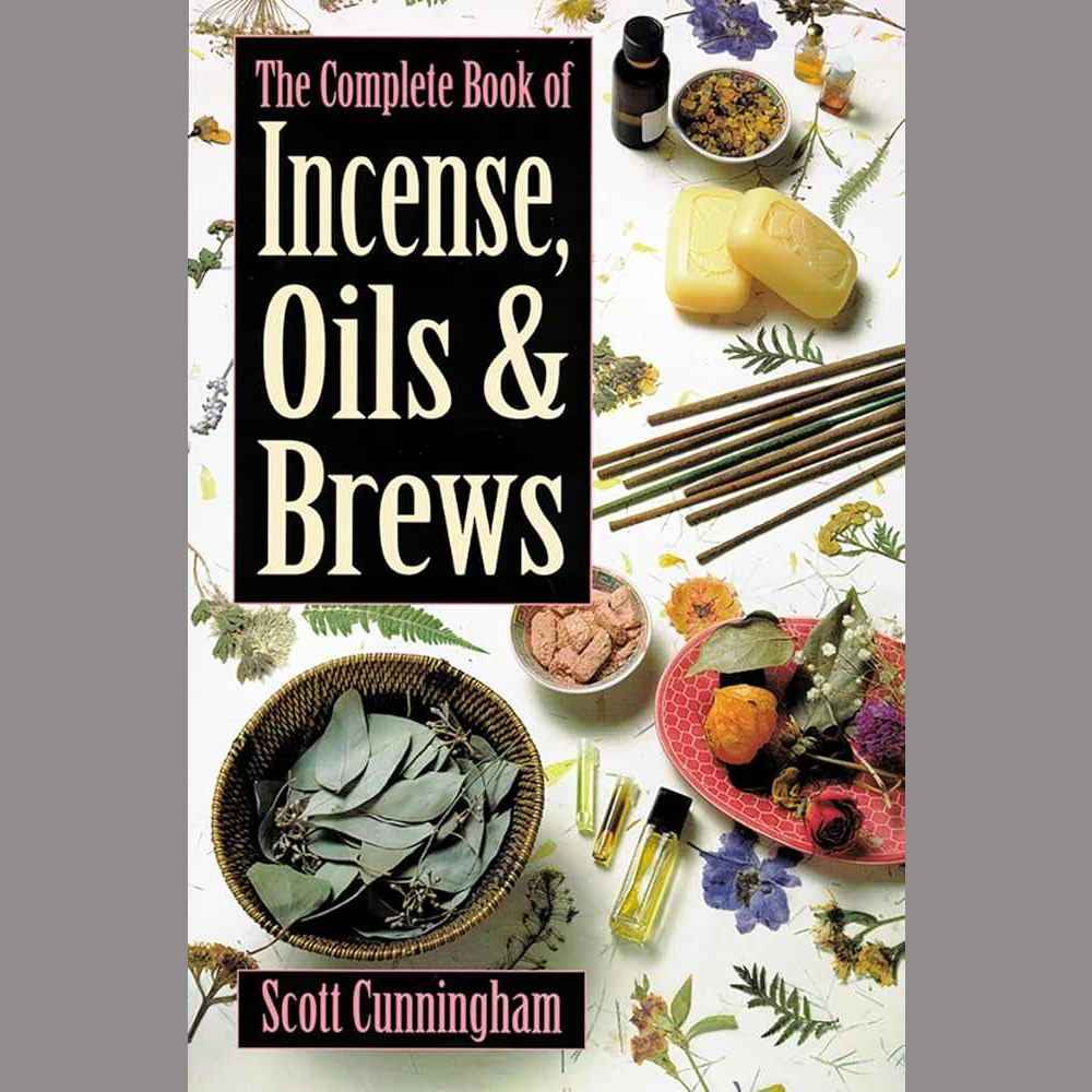 The Complete Book of Incense, Oils and Brews (Llewellyn's Practical Magick) by Scott Cunningham