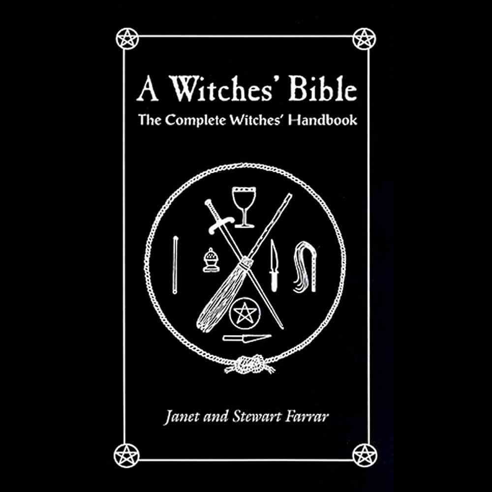 A Witches' Bible: The Complete Witches' Handbook by Stewart Farrar, Janet Farrar