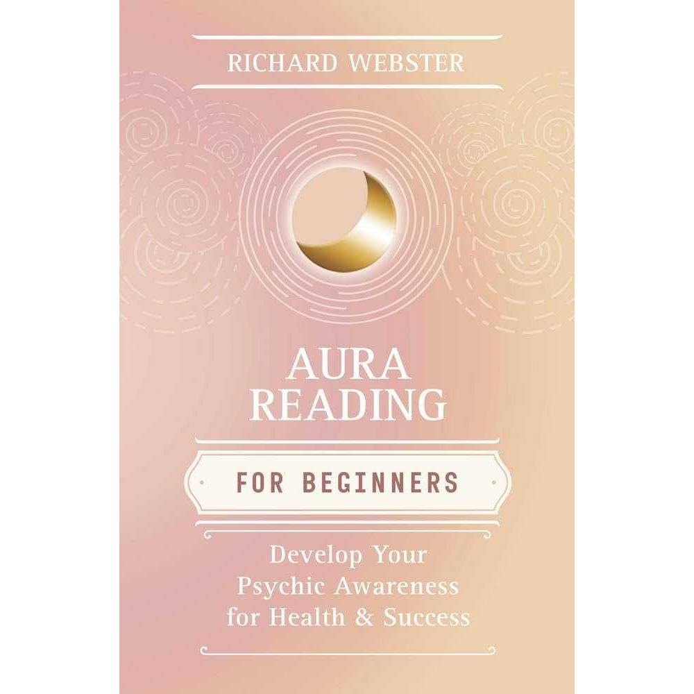 Aura Reading for Beginners: Develop Your Psychic Awareness for Health & Success (Llewellyn's For Beginners, 10) cover image
