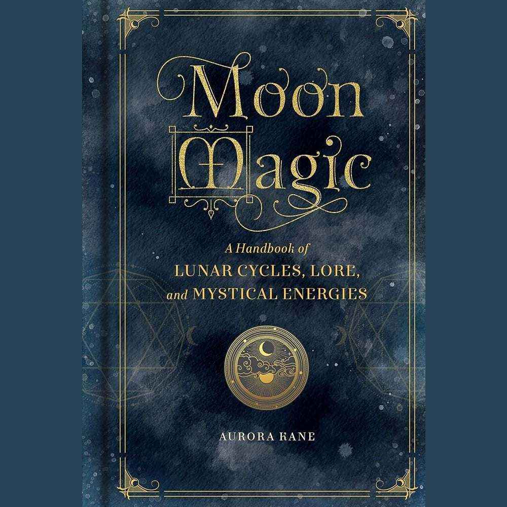 Moon Magic: A Handbook of Lunar Cycles, Lore, and Mystical Energies (Volume 3) (Mystical Handbook, 3) by Aurora Kane