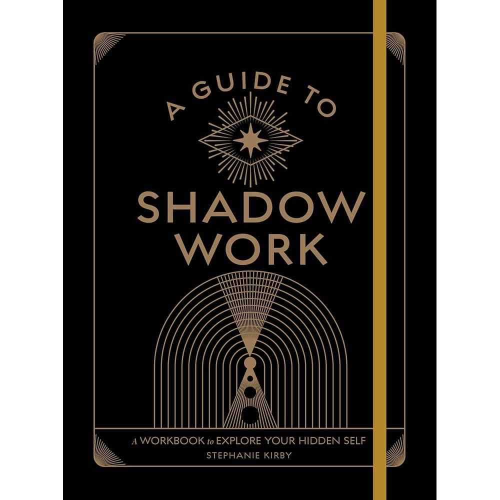 A Guide to Shadow Work: A Workbook to Explore Your Hidden Self (Wellness Workbooks) by Stephanie Kirby