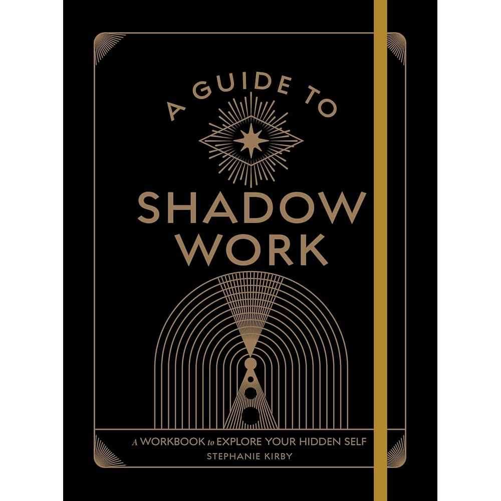 A Guide to Shadow Work: A Workbook to Explore Your Hidden Self (Wellness Workbooks) by Stephanie Kirby