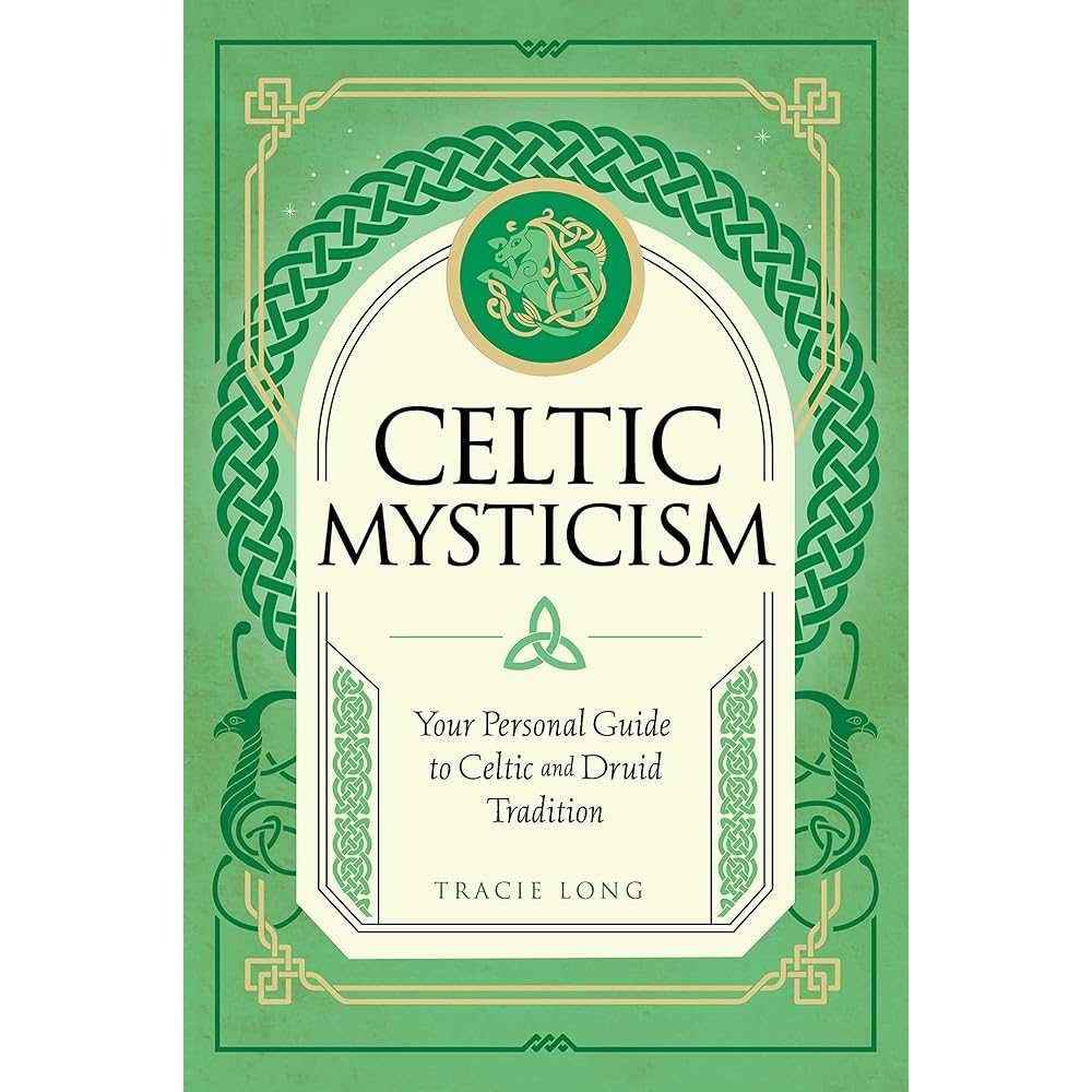 Celtic Mysticism: Your Personal Guide to Celtic and Druid Tradition (Mystic Traditions, 2) by Tracie Long