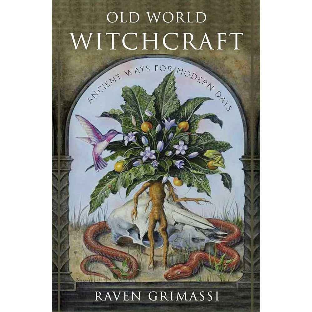 Old World Witchcraft: Ancient Ways for Modern Days by Raven Grimassi