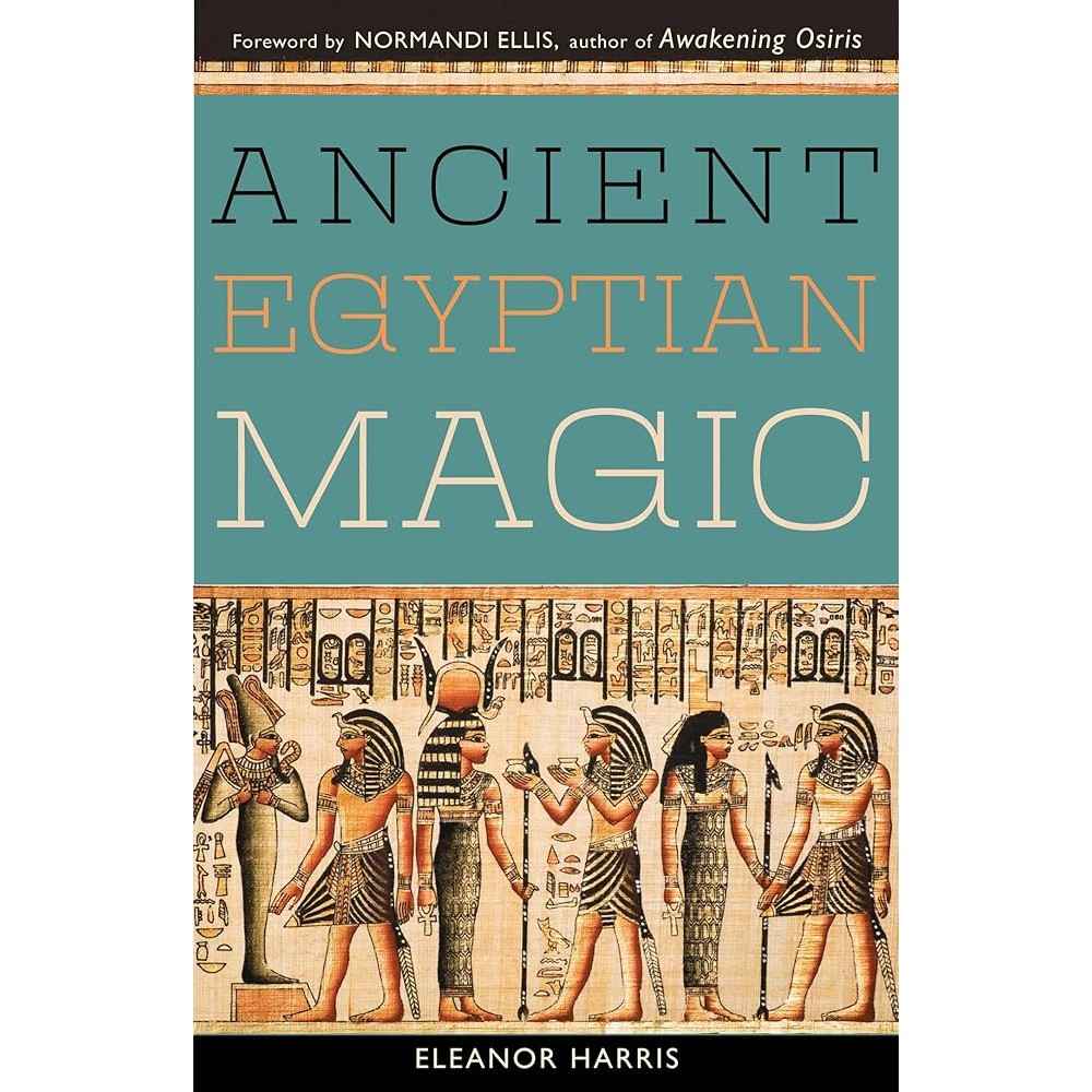 Ancient Egyptian Magic by Eleanor L. Harris, Normandi Ellis