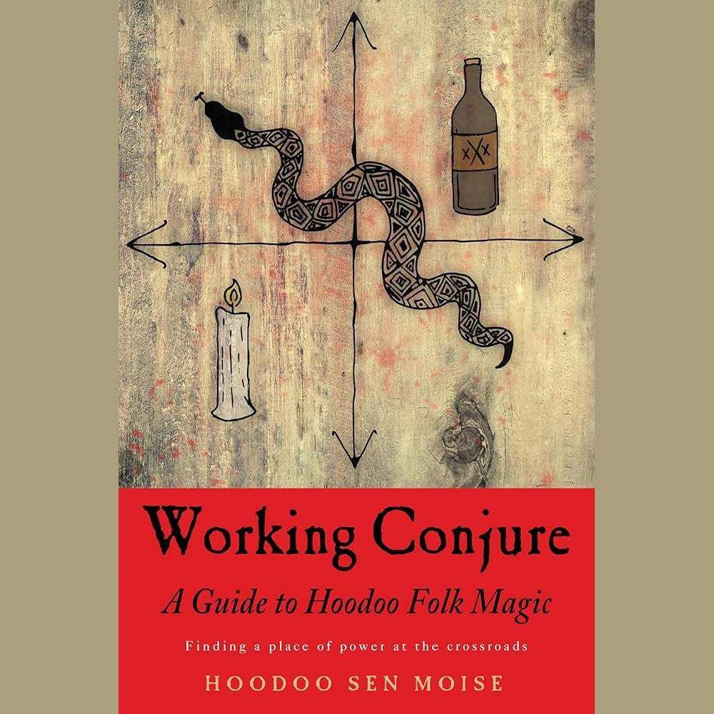 Working Conjure: A Guide to Hoodoo Folk Magic by Hoodoo Sen Moise