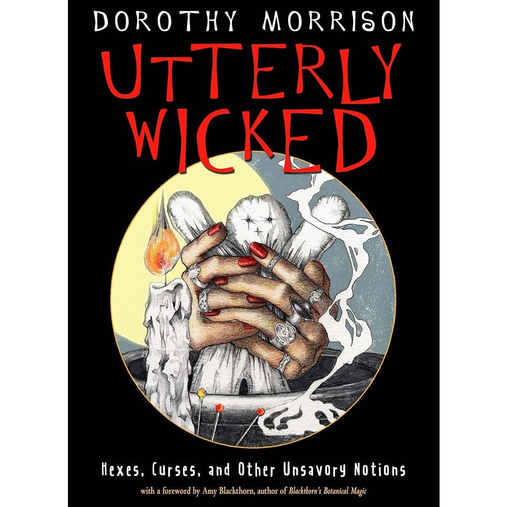 Utterly Wicked: Hexes, Curses, and Other Unsavory Notions cover image