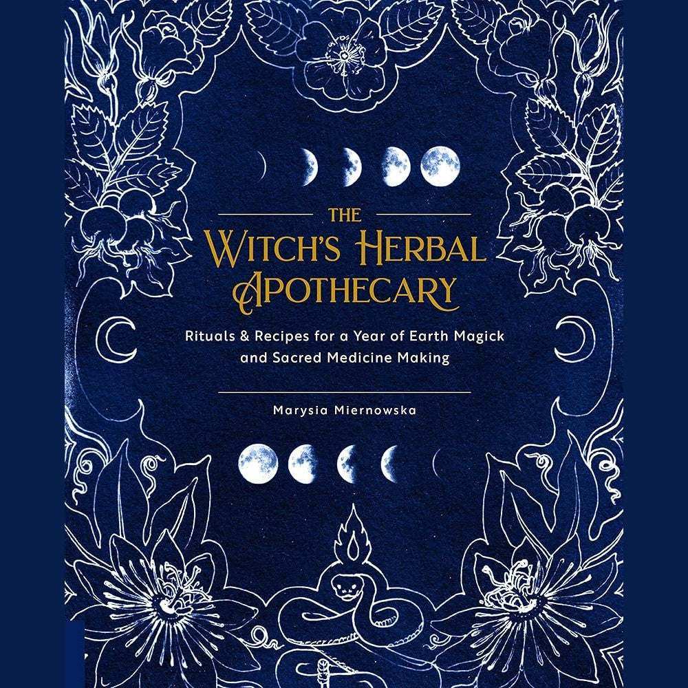 The Witch's Herbal Apothecary: Rituals & Recipes for a Year of Earth Magick and Sacred Medicine Making by Mary