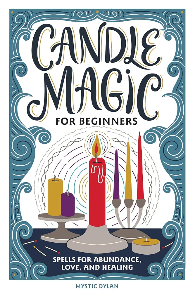 Candle Magic for Beginners: Spells for Abundance, Love, and Healing cover image