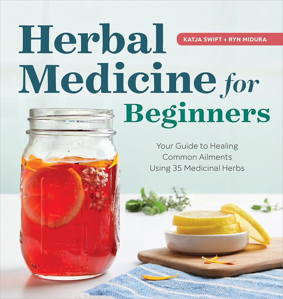 Herbal Medicine for Beginners: Your Guide to Healing Common Ailments with 35 Medicinal Herbs cover image