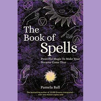 Book of Spells by Pamela Ball, guide to traditional spells and magic.