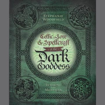 Celtic Lore and Spellcraft book cover by Stephanie Woodfield, focusing on the Morrigan and Divine feminine power.