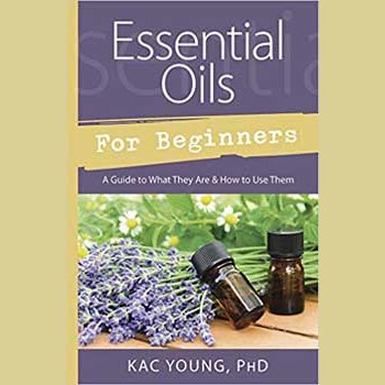 Essential Oils for Beginners book by Kac Young, guide to using essential oils.
