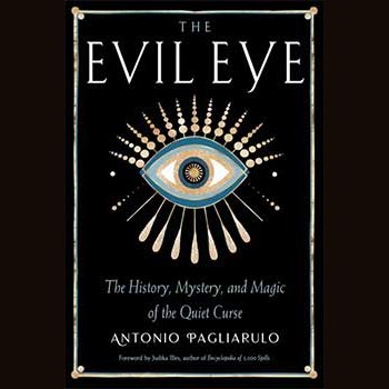 Evil Eye, History, Mystery, & Magic book cover by Antonio Pagliarulo featuring mystical eye design.