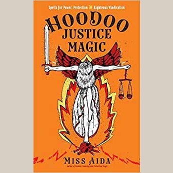 Hoodoo Justice Magic by Miss Aida book cover featuring a powerful illustration of an angelic figure holding a sword and scales, symbolizing justice and protection.