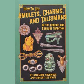 Guide to using amulets, charms, and talismans in hoodoo by Yronwode & White, featuring diverse cultural symbols.