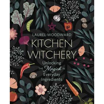 Kitchen Witchery by Laurel Woodward cover featuring vegetables and herbs.