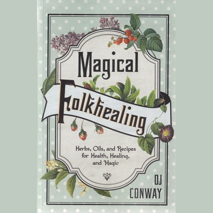 Magical Folkhealing book cover by DJ Conway featuring herbs and floral design.