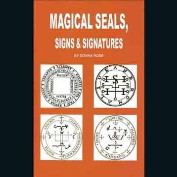 Magical Seals, Signs & Signatures by Donna Rose