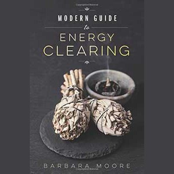 Modern Guide to Energy Clearing book cover by Barbara Moore with sage bundles and incense.