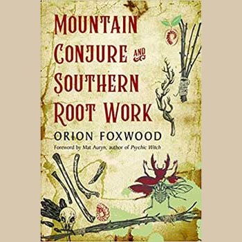 Mountain Conjure & Southern Root Work book cover by Orion Foxwood.