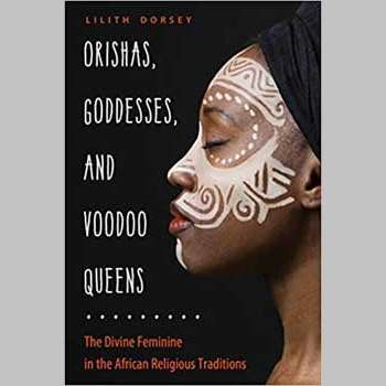 Book cover of Orishas Goddess and Voodoo Queens by Lilith Dorsey featuring a side profile of a woman with traditional white face paint highlighting African religious themes
