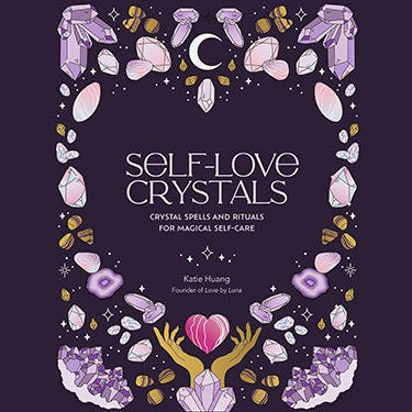 Self-Love Crystals hardcover book by Katie Huang featuring crystal spells and rituals for self-care with illustrated crystals on purple cover