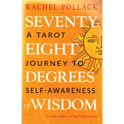Cover of "Seventy-Eight Degrees of Wisdom" by Rachel Pollack, featuring a sun illustration and text highlighting tarot and self-awareness themes.