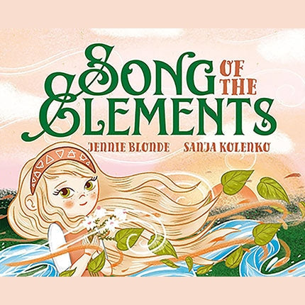 Hardcover children's book Song of the Elements by Blonde & Kolenko exploring air, fire, water, earth, and spirit with colorful illustrations