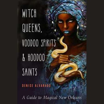 Witch Queens, Voodoo Spirits & Hoodoo Saints book cover featuring a mystical figure with a snake, by Denise Alvarado.