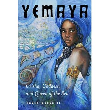 Book cover of Yemaya Orisha Goddess and Queen of the Sea by Raven Morgaine featuring an artistic depiction of a woman in blue oceanic colors