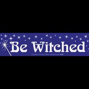 Be Witched bumper sticker