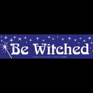 Be Witched bumper sticker