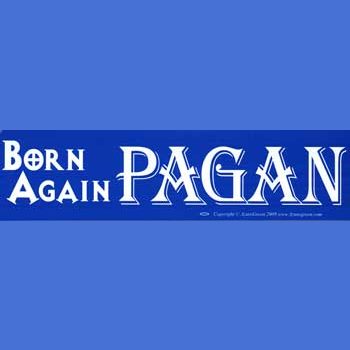 Born Again Pagan bumper sticker