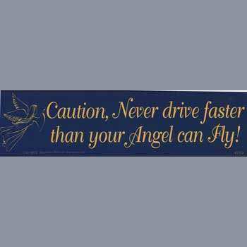 Caution, Never Drive Faster Than Your Angel Can Fly bumper sticker