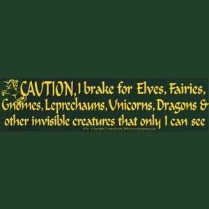 Caution! I brake for Elves... bumper sticker