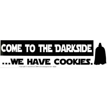 Come to the Darkside We Have Cookies bumper sticker
