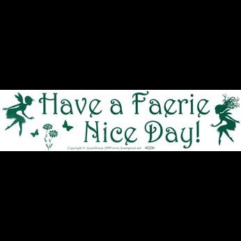 Have a Faerie Nice Day! bumper sticker