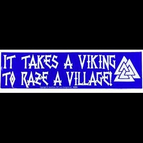 It Takes a Viking to Raze a Village bumper sticker